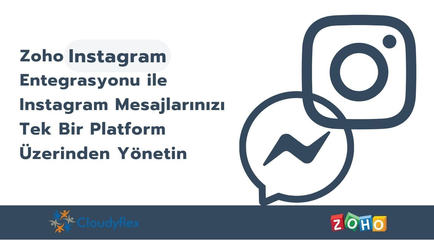 Zoho Instagram Entegrasyonu ile Instagram Mesajlarınızı Tek Bir Platform Üzerinden Yönetin! 